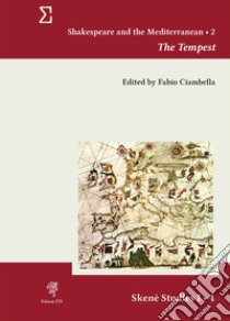 Shakespeare and the Mediterranean. Vol. 2: The tempest libro di Ciambella F. (cur.)