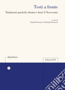 Testi a fronte. Traduzioni poetiche dentro e fuori il Novecento libro di Proserpi N. (cur.); Simonetti G. (cur.)