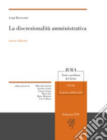 La discrezionalità amministrativa. Nuova ediz. libro di Benvenuti Luigi