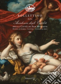 Bollettino della Accademia degli Euteleti della città di San Miniato. Rivista di storia, lettere, scienze ed arti. Vol. 90 libro