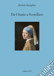 Da Orazio a Scotellaro libro di Battaglino Michele