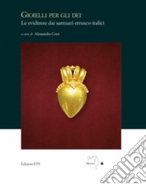 Gioielli per gli dei. Le evidenze dai santuari etrusco-italici libro di Coen A. (cur.)