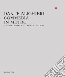 Commedia in metro libro di Alighieri Dante; Allegretti Gorni P. (cur.)