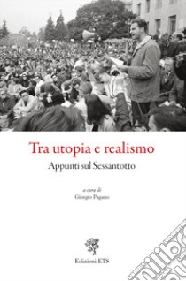 Tra utopia e realismo. Appunti sul Sessantotto libro di Pagano G. (cur.)