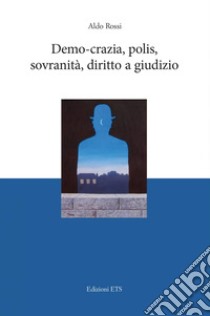 Demo-crazia, polis, sovranità, diritto a giudizio libro di Rossi Aldo