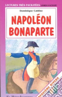 Napoléon Bonaparte libro di Cabline Dominique