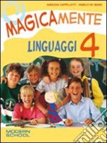 Magicamente. Per la 4ª classe elementare libro di Cappelletti Marilena, De Gianni Angelo