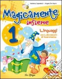 Magicamente insieme. Per la 1ª classe elementare. Con CD-ROM libro di Cappelletti Marilena, De Gianni Angelo