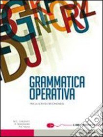 Grammatica operativa. Per le Scuole superiori. Con espansione online libro di Gagliati M. Clara, Marinoni Anna, Salsa Piera A.