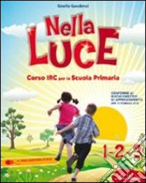 Nella luce. Per la 1ª, 2ª e 3ª classe elementare. Con espansione online libro di Gaudenzi Gisella