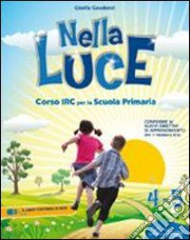 Nella luce. Per la 4ª e 5ª classe elementare. Con espansione online libro di Gaudenzi Gisella