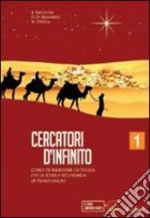 Cercatori d'infinito. Per la Scuola media. Con CD-ROM. Con espansione online. Vol. 1 libro di BATTISTON ELENA - DI BERNARDO GIANLUCA - PELLOIA MONICA