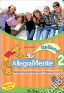 Allegramente italiano. Quaderno operativo per il ripasso estivo. Per la Scuola media. Vol. 2 libro di Pellizzi Anna