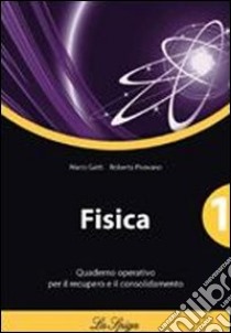 Fisica. Quaderno operativo. Per le Scuole superiori. Vol. 1 libro di Gatti Mario, Pirovano Roberta