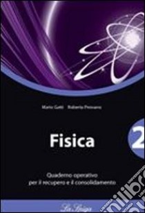 Fisica. Quaderno operativo. Per le Scuole superiori. Vol. 2 libro di Gatti Mario, Pirovano Roberta