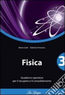 Fisica. Quaderno operativo. Per le Scuole superiori. Vol. 3 libro di Gatti Mario, Pirovano Roberta