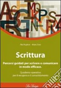 Scrittura. Per le Scuole superiori libro di Pugliese Rita, Zioni Maria