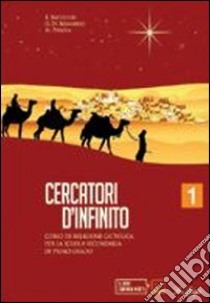 Cercatori d'infinito. Vol. unico. Per la Scuola media. Con CD-ROM. Con espansione online libro di Battiston Elena, Di Bernardo Gianluca, Pelloia Monica