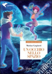 Un occhio nello spazio. Con espansione online libro di Carpineti Marina