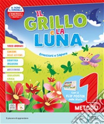 Il grillo e la luna. Emozioni e sapere. Con Il mio primo libro, Metodo, Alfabetiere individuale, Quaderno dello Stampato, Quaderno del Corsivo, Letture, Educazione Civica, Matematica e Quaderno operativo. Per la scuola elementare libro di Taino Alba; Doniselli Lilli