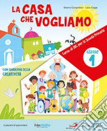 CASA CHE VOGLIAMO 1-2-3 (LA) libro di CAMPOLEONI ALBERTO - CRIPPA LUCA 