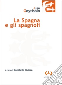 La Spagna e gli spagnoli libro di Goytisolo Juan; Siviero D. (cur.)