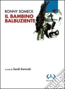 Il bambino balbuziente libro di Someck Ronny; Kaminski S. (cur.)