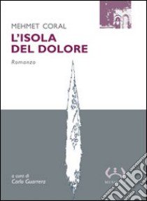 L'Isola del dolore libro di Coral Mehmet; Guarrera C. (cur.)