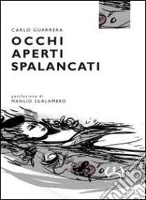 Occhi aperti spalancati libro di Guarrera Carlo