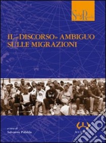 Il «discorso» ambiguo sulle migrazioni libro di Palidda S. (cur.)