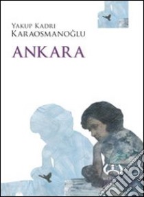 Ankara libro di Karaosmanoglu Yakup K.