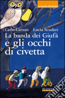 La banda dei Giufà e gli occhi di civetta libro di Carzan Carlo