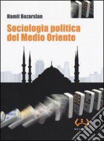 Sociologia politica del Medio Oriente libro di Bozarslan Hamit