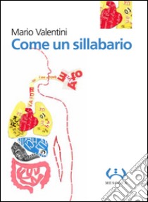 Come un sillabario libro di Valentini Mario