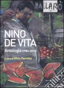 Antologia (1984-2014). Testo a fronte siciliano libro di De Vita Nino; Perrella S. (cur.)