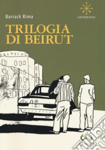 Beirut. La trilogia libro di Barrack Rima