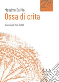 Ossa di crita libro di Barilla Massimo