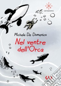 Nel ventre dell'orca libro di De Domenico Michela