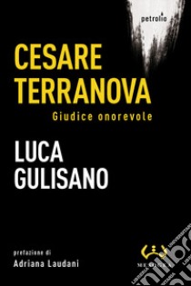 Cesare Terranova. Giudice onorevole libro di Gulisano Luca