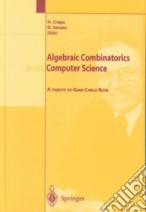 Algebric combinatorics and computer science. A tribute to Gian Carlo Rota libro di Crapo Henry; Senato Domenico