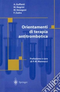 Orientamenti di terapia antitrombotica libro di Guffanti Andrea; Negrini Marco; Venegoni Mauro