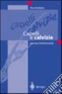 Capelli e calvizie. I nuovi trattamenti libro di Bouhanna Pierre