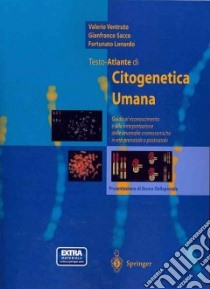 Testo-atlante di citogenetica umana. Guida al riconoscimento ed alla interpretazione delle anomalie cromosomiche in età prenatale e postnatale libro di Ventruto Valerio; Sacco Gianfranco; Lonardo Fortunato