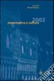 Matematica e cultura 2002 libro di Emmer M. (cur.)