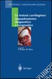 Le lesioni cartilaginee: inquadramento diagnostico e terapeutico libro di Priano F. (cur.); Rosa D. (cur.)