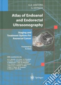 Atlas of endoanal and endorectal ultrasonography. Staging and treatment options for anorectal cancer libro di Santoro Giulio A.; Di Falco Giuseppe