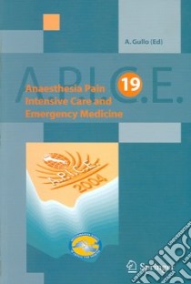 APICE. Anesthesia, pain, intensive care and emergency medicine. Vol. 19 libro di Gullo A. (cur.)