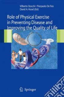 The role of physical exercise in disease prevention and quality of life improvement libro di Stocchi V. (cur.); De Feo P. (cur.); Hood D. A. (cur.)