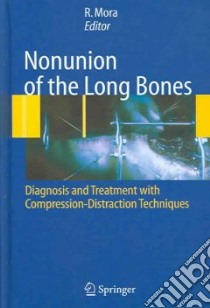 Nununion of the long bones. Diagnosis and treatment with compression-distraction techniques libro di Mora Redento