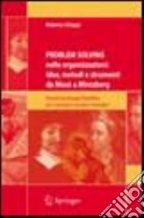 Problem solving nelle organizzazioni: idee, metodi e strumenti da Mosè a Mintzberg. Piccola antologia filosofica per manager e project manager libro di Chiappi Roberto